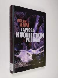 Lapissa kuolleetkin puhuvat