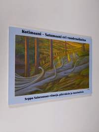 Kotimaani - satumaani eri vuodenaikoina : Seppo Salorannan riimejä, piirroksia ja maalauksia