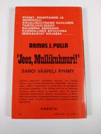 Jees, mullikuhnuri! sanoi vääpeli Ryhmy ()