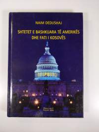The United States of America and the fate of Kosova = Shetet e Bashkuara të Amerikës dhe fati i Kosovës