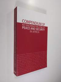 Compendium of Key Documents Relating to Peace and Security in Africa