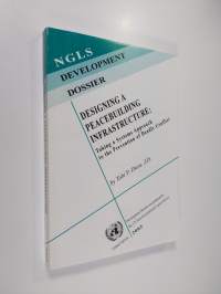 Designing a Peacebuilding Infrastructure: Taking a Systems Approach to the Prevention of Deadly Conflict