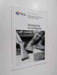Sida - may 2005 : Reintegrating Ex-Combatants in Post-Conflict Societies