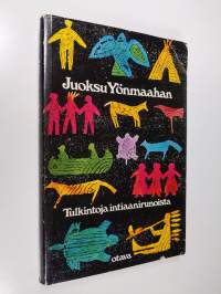 Juoksu yömaahan : tulkintoja intiaanirunoista