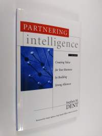 Partnering Intelligence - Creating Value for Your Business by Building Strong Alliances (signeerattu)