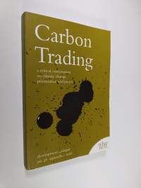 Carbon Trading  : a critical conversation on climate change, privatisation and power - development dialogue no. 48 september 2006