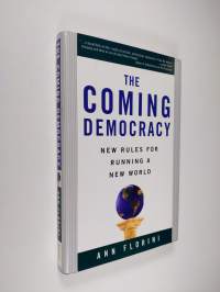 The Coming Democracy - New Rules For Running A New World