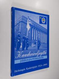 Kaaderiveljeyttä pääkaupunkiseudulla : Helsingin kadettipiiri 1924-2009