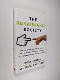 The renaissance society : how the shift from dream society to the age of individual control will change the way you do business