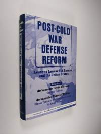 Post-Cold War Defense Reform - Lessons Learned in Europe and the United States