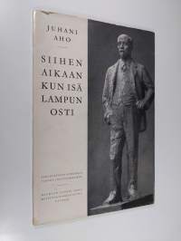 Siihen aikaan kun isä lampun osti (näköispainos)