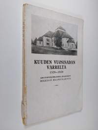 Kuuden vuosisadan varrelta 1329-1929 : 600-vuotisjuhlaansa julkaissut Mikkelin maaseurakunta