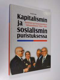 Kapitalismin ja sosialismin puristuksessa : Suomen ja Neuvostoliiton taloussuhteet 1944-1991