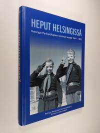 Heput Helsingissä : Helsingin partiopoikapiirin toiminnan vuodet 1941-1975 : Helsingin partiopoikain kannatusyhdistyksen 50-vuotisjuhlakirja