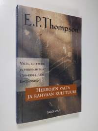 Herrojen valta ja rahvaan kulttuuri : valta, kulttuuri ja perinnäistavat 1700- ja 1800-lukujen Englannissa