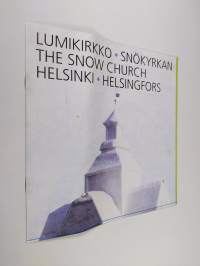 Lumikirkko : Helsinki = Snökyrkan Helsingfors = The Snow Church Helsinki