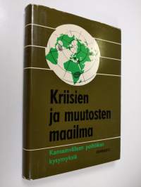 Kriisien ja muutosten maailma : kansainvälisen politiikan kysymyksiä