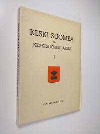 Keski-Suomea ja keskisuomalaisia 1 : Keski-suomalaisen osakunnan 15-vuotisjulkaisu