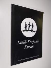 Etelä-Karjalan Kuriiri : kuvauksia Etelä-Karjalan sotilaallisista vaiheista