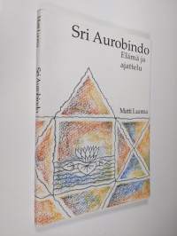 Sri Aurobindo : modernin Intian johtava visionääri yogafilosofi : elämä ja ajattelu