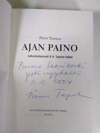 Ajan paino : jalkaväenkenraali K. A. Tapolan elämä (signeerattu)