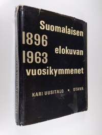 Suomalaisen elokuvan vuosikymmenet : johdatus kotimaisen elokuvan ja elokuva-alan historiaan 1896-1963 : 198 liitekuvaa