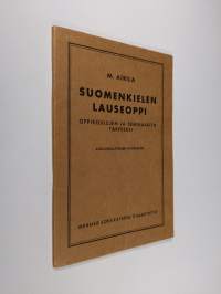 Suomenkielen lauseoppi : oppikoulujen ja seminaarien tarpeeksi