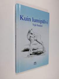 Kuin lumipälvi : romaani (signeerattu)