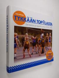 Tykkään ToPoLasta : tarinoita ja tapahtumia 1978-1992