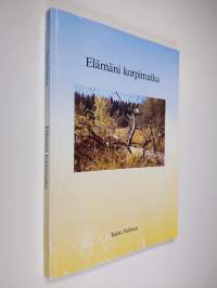 Elämäni korpimatka (signeerattu)