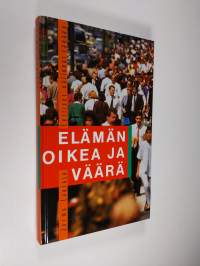 Elämän oikea ja väärä : eettiset valinnat tänään