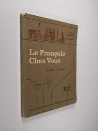 Le francais chez vous 1 = Ranskaa kotona 1