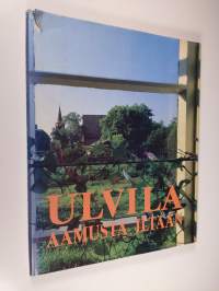Ulvila : aamusta iltaan
