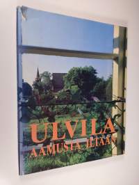 Ulvila : aamusta iltaan