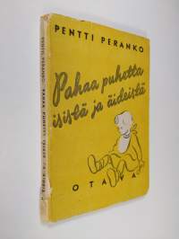 Pahaa puhetta isistä ja äideistä