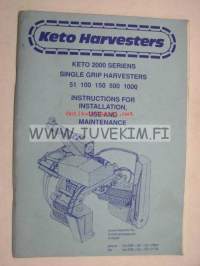 Keto harvesters series 2000 single grip harvesters 51, 100, 150, 500, 1000 -instructions for installation, use and maintenance
