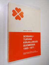 Sosiaaliturvan kirjallisuus Suomessa 1965-1971 Litteratur i socialskydd i Finland = Literature on social security in Finland