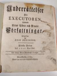 Underrättelser för executoren, hämtade utur äldre och nyare författningar, Första delen - Til 1756 års slut