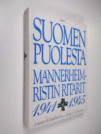 Suomen puolesta : Mannerheim-ristin ritarit 1941-1945