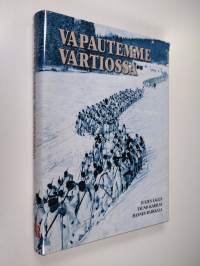 Vapautemme vartiossa : kuvateos Suojeluskuntajärjestöstä vv. 1917-1944 - Kuvateos Suojeluskuntajärjestöstä vv. 1917-1944