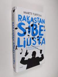 Rakastan Sibeliusta : ja muita musiikillisia tunnustuksia