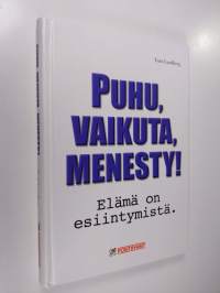 Puhu, vaikuta, menesty! : elämä on esiintymistä