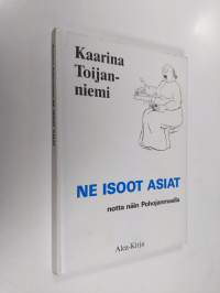 Ne isoot asiat : notta näin Pohojanmaalla (tekijän omiste)