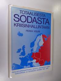 Totaalisesta sodasta kriisinhallintaan : puolustusperiaatteiden kehitys läntisessä Keski-Euroopassa ja Suomessa vuosina 1945-1985 (signeerattu)