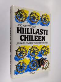 Hiililasti Chileen ja muita novelleja vuosilta 1948-1982