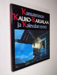 Kansanrunon Kauko-Karjalaa ja Kalevalan synty (ERINOMAINEN)