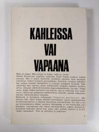 Kahleissa vai vapaana : hyvä - paha - synti