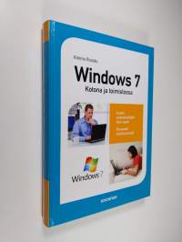 Windows 7 : kotona ja toimistossa