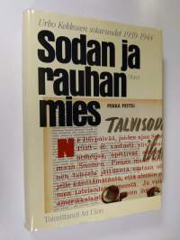 Sodan ja rauhan mies : Urho Kekkosen sotavuodet 1939-1944