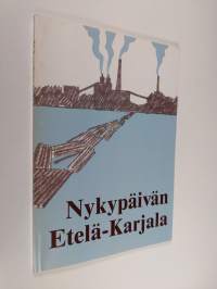 Nykypäivän Etelä-Karjala - Etelä-Karjalan maakuntaliiton kotiseutusarja, 1. osa